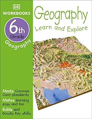Image du vendeur pour DK Workbooks: Geography, Sixth Grade: Learn and Explore mis en vente par Reliant Bookstore