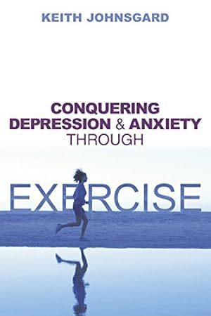 Seller image for Conquering Depression and Anxiety Through Exercise for sale by Reliant Bookstore