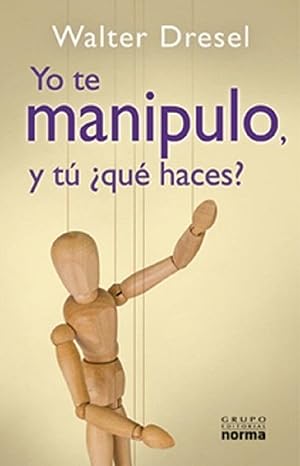 Imagen del vendedor de Yo Te Manipulo Y Tu Que Haces ? (Spanish Edition) a la venta por Librairie Cayenne