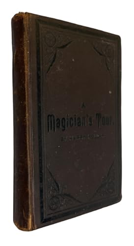 Seller image for A Magician's Tour Up and Down and Round About the Earth. Being the Life and Adventures of the American Nostradamus, Harry Keller. Edited by his Faithful "Familiar," "Satan, Junior." for sale by McBlain Books, ABAA
