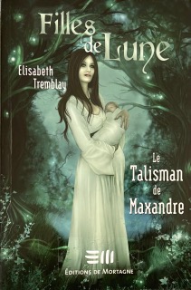 Seller image for Filles de Lune T. 3 : Le Talisman de Maxandre for sale by Livres Norrois