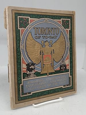 Toronto of To-Day: Financial, Commercial, Educational and Social Features of the City