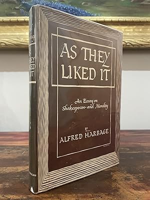 As They Liked It An Essay on Shakespeare and Morality