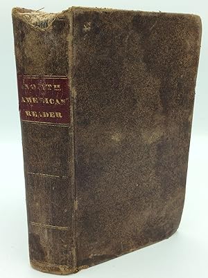 THE NORTH AMERICAN READER; Containing a Great Variety of Pieces in Prose and Poetry, from Very Hi...