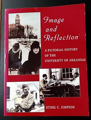 Image du vendeur pour Image and Reflection: Pictorial History of the University of Arkansas: A Pictorial History of the University of Arkansas mis en vente par K. L. Givens Books