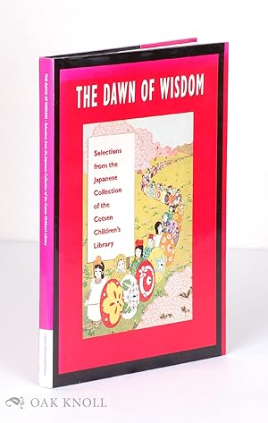 Imagen del vendedor de DAWN OF WISDOM: SELECTIONS FROM THE JAPANESE COLLECTION OF THE COTSEN CHILDREN'S LIBRARY.|THE a la venta por Oak Knoll Books, ABAA, ILAB