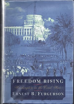 Imagen del vendedor de Freedom Rising Washington in the Civil War a la venta por Willis Monie-Books, ABAA