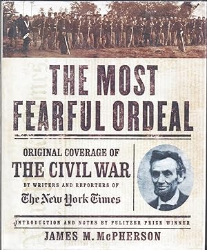 Imagen del vendedor de The Most Fearful Ordeal Original Coverage of the Civil War by Writers and Reporters of the New York Times a la venta por Willis Monie-Books, ABAA