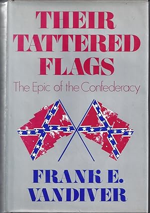 Image du vendeur pour Their Tattered Flags The Epic Of The Confederacy mis en vente par Willis Monie-Books, ABAA