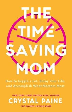 Bild des Verkufers fr The Time-Saving Mom - How to Juggle a Lot, Enjoy Your Life, and Accomplish What Matters Most zum Verkauf von AHA-BUCH GmbH