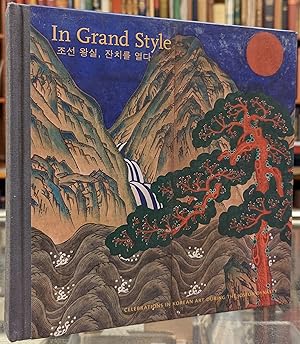 Seller image for In Grand Style: Celebrations in Korean Art During the Joseon Dynasty for sale by Moe's Books