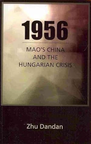 Immagine del venditore per 1956 : Mao's China and the Hungarian Crisis venduto da GreatBookPricesUK