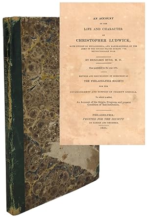 An Account of the Life and Character of Christopher Ludwick, late citizen of Philadelphia, and Ba...