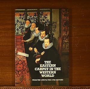 The Eastern Carpet in the Western World from the 15th to the 17th Century. Exhibition Catalog, Ha...