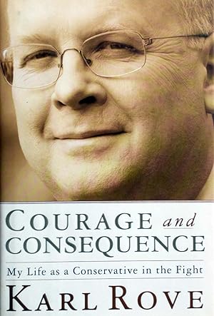 Image du vendeur pour Courage and Consequence: My Life as a Conservative in the Fight mis en vente par Kayleighbug Books, IOBA