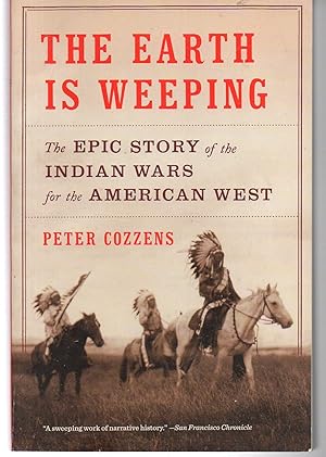 Immagine del venditore per The Earth Is Weeping: The Epic Story of the Indian Wars for the American West venduto da EdmondDantes Bookseller