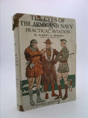 Seller image for The Eyes Of The Army And Navy: Practical Aviation for sale by ThriftBooksVintage