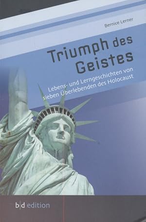 Seller image for Triumph des Geistes: Lebens- und Lerngeschichten von sieben berlebenden des Holocaust. for sale by Fundus-Online GbR Borkert Schwarz Zerfa