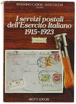 I SERVIZI POSTALI DELL'ESERCITO ITALIANO 1915-1923. Volume 2. Le direzioni postali d'armata - Gli...