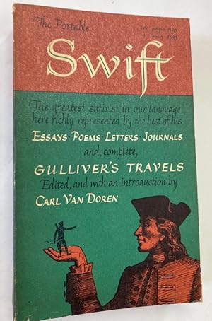 Seller image for The Portable Swift. The Greatest Satirist in Our Language Here Richly Represented By the Best of His Essays, Poems, Letters, Journals and Complete Gulliver's Travels. for sale by Plurabelle Books Ltd