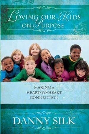 Bild des Verkufers fr Loving Our Kids on Purpose: Making a Heart to Heart Connection zum Verkauf von WeBuyBooks