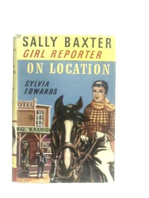 Bild des Verkufers fr Sally Baxter - Girl Reporter on Location zum Verkauf von World of Rare Books