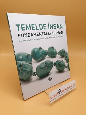 Seller image for Temelde Insan - Cagdas Sanat ve Nrobilim / Fundamentally Human: Contemporary Art and Neuroscience for sale by Roland Antiquariat UG haftungsbeschrnkt