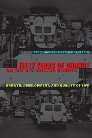 Immagine del venditore per Fifty Years of Change on the U.S.-Mexico Border : Growth, Development, and Quality of Life venduto da GreatBookPricesUK