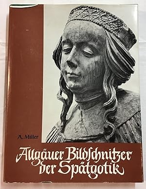 Allgäuer Bildschnitzer der Spätgotik.