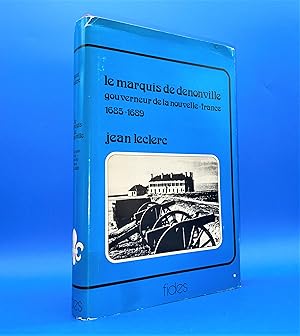 Le Marquis de Denonville : Gouverneur de la Nouvelle-France 1685-1689