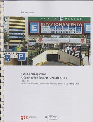 Bild des Verkufers fr Parking Management : A Contribution Towards Liveable Cities. Module 2c. Division: Water, Energy, Transport. Sustainable Transport: A Sourcebook for Policy-Makers in Developing Cities. zum Verkauf von Bcher bei den 7 Bergen