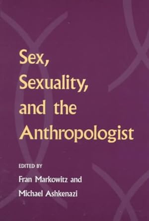 Imagen del vendedor de Sex, Sexuality, and the Anthropologist a la venta por GreatBookPricesUK