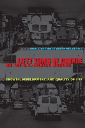 Seller image for Fifty Years of Change on the U.S.-Mexico Border : Growth, Development, and Quality of Life for sale by GreatBookPricesUK