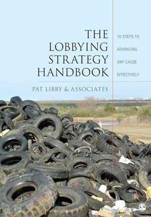 Immagine del venditore per Lobbying Strategy Handbook : 10 Steps to Advancing Any Cause Effectively venduto da GreatBookPricesUK