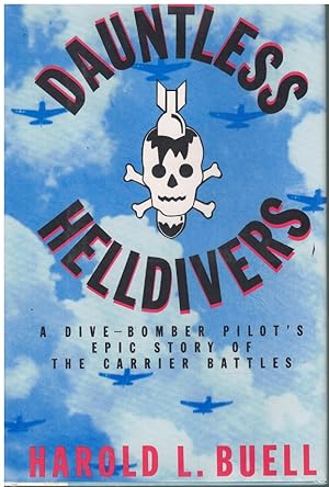 Immagine del venditore per DAUNTLESS HELLDIVERS A Dive-Bomber Pilot's Epic Story of the Carrier Battles venduto da Books on the Boulevard