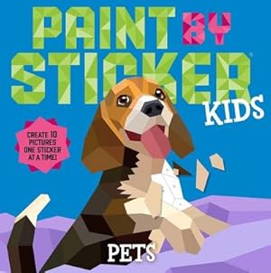 Bild des Verkufers fr Paint by Sticker Kids: Pets : Create 10 Pictures One Sticker at a Time! zum Verkauf von Smartbuy