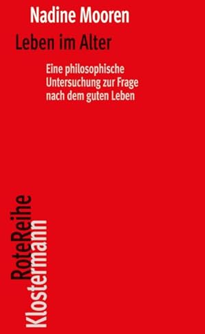 Bild des Verkufers fr Leben im Alter : Eine philosophische Untersuchung zur Frage nach dem guten Leben zum Verkauf von AHA-BUCH GmbH