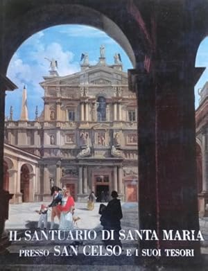 Bild des Verkufers fr Il santuario di Santa Maria presso San Celso e i suoi tesori. zum Verkauf von FIRENZELIBRI SRL