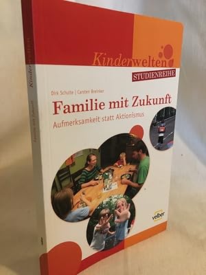 Bild des Verkufers fr Familie mit Zukunft: Aufmerksamkeit statt Aktionismus. (= Kinderwelten, Studienreihe). zum Verkauf von Versandantiquariat Waffel-Schrder