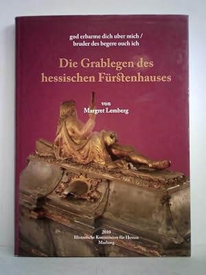 Bild des Verkufers fr god erbarme dich uber mich/bruder des begere ouch ich. Die Grablegen des hessischen Frstenhauses zum Verkauf von Celler Versandantiquariat