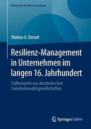 Seller image for Resilienz-Management in Unternehmen im langen 16. Jahrhundert for sale by Rheinberg-Buch Andreas Meier eK