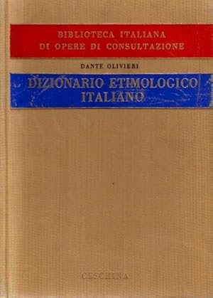 Dizionario etimologico Italiano. Concordato coi Dialetti, le Lingue Straniere e la Topo-Onomastic...