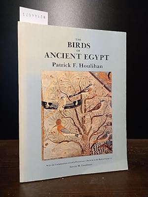 Seller image for The Birds of Ancient Egypt. By Patrick F. Houlihan. With the Collaboration of and a Preliminary Checklist tp the Birds of Egypt by Steven M. Goodman. for sale by Antiquariat Kretzer