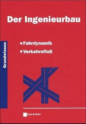 Imagen del vendedor de Der Ingenieurbau: Fahrdynamik, Verkehrsfluss. Grundwissen. a la venta por Antiquariat Thomas Haker GmbH & Co. KG