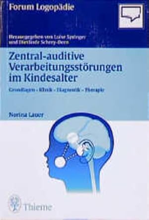 Seller image for Zentral-auditive Verarbeitungsstrungen im Kindesalter: Grundlagen - Klinik - Diagnostik - Therapie. Forum Logopdie. for sale by Antiquariat Thomas Haker GmbH & Co. KG