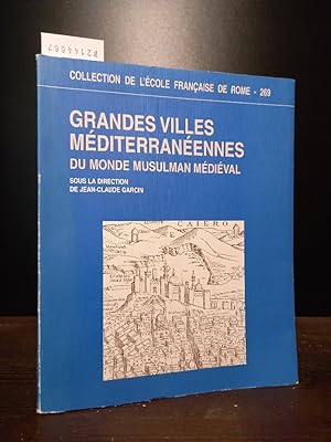 Grandes Villes Méditerranéennes Du Monde Musulman Médiéval. [Sous la direction de Jean-Claude Gar...