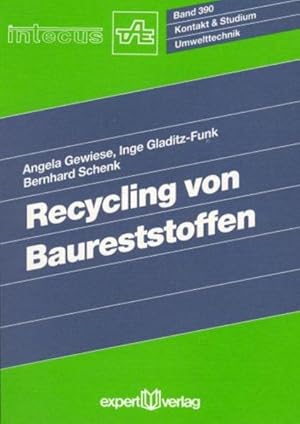 Recycling von Baureststoffen. Kontakt & Studium; Bd. 390: Umwelttechnik.