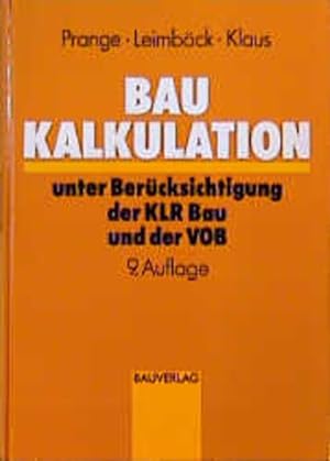Baukalkulation unter Berücksichtigung der KLR Bau und der VOB. Schriftenreihe des Hauptverbandes ...