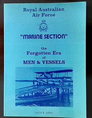 Royal Australian Air Force Marine Section: The Forgotten Era of Men & Vessels by Leslie R Jubbs