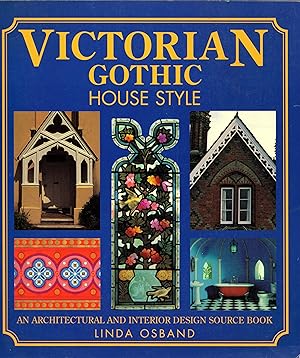 Victorian Gothic House Style: An Architectural and Interior Design Source Book